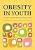 Obesity in Youth: Causes, Consequences, and Cures