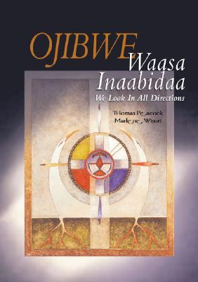 Ojibwe Waasa Inaabidaa: We Look in All Directions (Paperback)