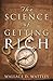 The Science of Getting Rich: The Original Guide to Manifesting Wealth Through the Secret Law of Attraction