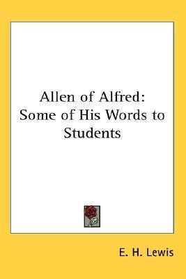 Allen of Alfred: Some of His Words to Students (Paperback)