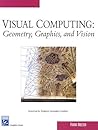 Visual Computing: Geometry, Graphics, and Vision (Graphics Series) Visual Computing: Geometry, Graphics, and Vision (Graphics Series)