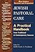 Jewish Pastoral Care: A Pra...