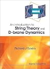 INTRODUCTION TO STRING THEORY AND D-BRANE DYNAMICS, AN INTRODUCTION TO STRING THEORY AND D-BRANE DYNAMICS, AN