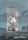 British Atlantic, American Frontier: Spaces of Power in Early Modern British America