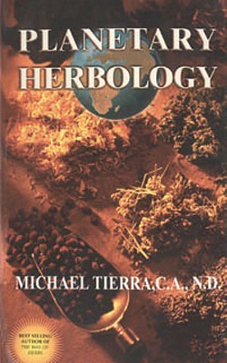 Planetary Herbology: An Integration of Western Herbs into the Traditional Chinese and Ayurvedic Systems (Paperback)