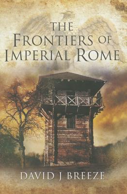 The Frontiers of Imperial Rome (Hardcover)