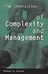 The Interaction of Complexity and Management The Interaction of Complexity and Management
