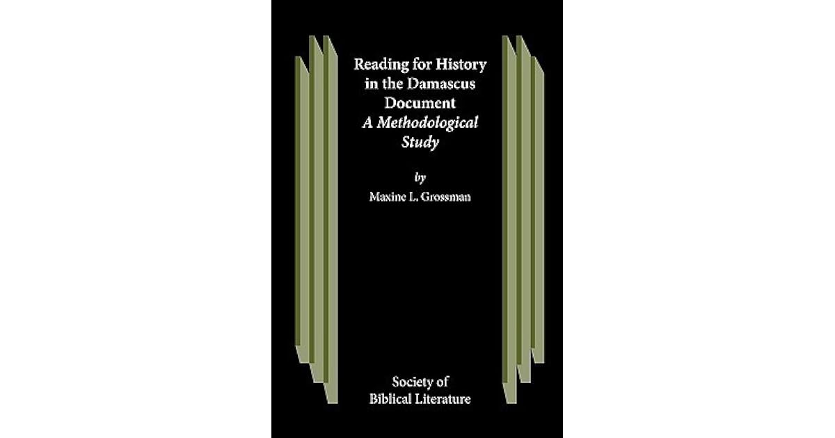 Reading for History in the Damascus Document by Maxine L. Grossman