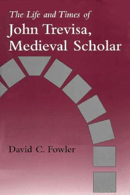The Life and Times of John Trevisa, Medieval Scholar (Hardcover)
