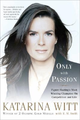 Only With Passion: Figure Skating's Most Winning Champion on Competition and Life (Paperback)