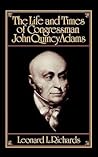 The Life and Times of Congressman John Quincy Adams