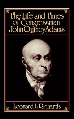 The Life and Times of Congressman John Quincy Adams (Paperback)