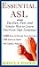 Essential ASL: The Fun, Fast, and Simple Way to Learn American Sign Language
