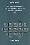 The Boundaries of Faith: The Development and Transmission of Medieval Spirituality (Studies in the History of Christian Traditions, 67) The Boundaries of Faith: The Development and Transmission of Medieval Spirituality (Studies in the History of Christian Traditions, 67)