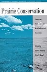 Prairie Conservation: Preserving North America's Most Endangered Ecosystem