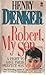 Robert, My Son by Henry Denker