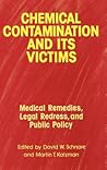 Chemical Contamination and Its Victims: Medical Remedies, Legal Redress, and Public Policy