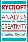 Rycroft on Analysis and Creativity Rycroft on Analysis and Creativity
