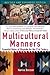 Multicultural Manners: Essential Rules of Etiquette for the 21st Century