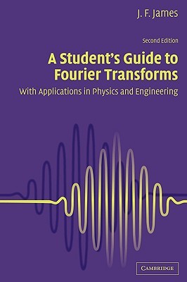 A Student's Guide to Fourier Transforms: With Applications in Physics and Engineering (Paperback)