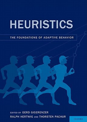 Heuristics: The Foundations of Adaptive Behavior (Hardcover)