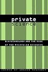 Private Science: Biotechnology and the Rise of the Molecular Sciences (Chemical Sciences in Society)