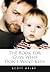 The Book for Guys Who Don't Want Kids: How to Get Past the Fear of Fatherhood