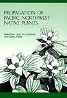 Propagation of Pacific Northwest Native Plants by Robin Rose