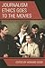 Journalism Ethics Goes to the Movies by Howard Good