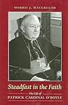 Steadfast in the Faith: The Life of Patrick Cardinal O'Boyle