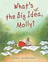 What's the Big Idea, Molly? by Valeri Gorbachev