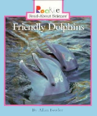 Friendly Dolphins (Rookie Read-About Science)