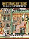 Egyptian Book of the Dead: The Book of Coming Forth By Day- The Book of Enlightenment