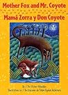 Mother Fox and Mr. Coyote / Mamá Zorra Y Don Coyote: Como Mama Zorrita Salvo A Sus Tres Bebes
