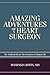 Amazing Adventures of a Heart Surgeon: The Artificial Heart: The Frontiers of Human Life (English and Spanish Edition)