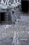 Driving the Soviets up the Wall: Soviet-East German Relations, 1953-1961 (Princeton Studies in International History and Politics)