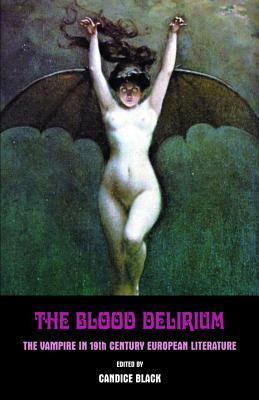 The Blood Delirium: The Vampire in 19th Century European Literature (Paperback)
