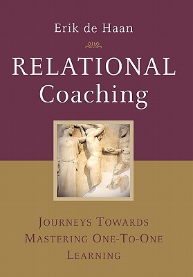 Relational Coaching: Journeys Towards Mastering One-To-One Learning (Hardcover)