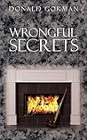 Wrongful Secrets by Donald Gorman