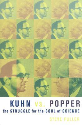 Kuhn vs. Popper: The Struggle for the Soul of Science (Hardcover)