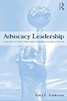 Advocacy Leadership: Toward a Post-Reform Agenda in Education (Critical Social Thought)