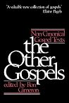 The Other Gospels: Non-Canonical Gospel Texts The Other Gospels: Non-Canonical Gospel Texts