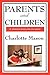 Parents and Children by Charlotte M. Mason