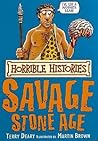 The Savage Stone Age by Terry Deary