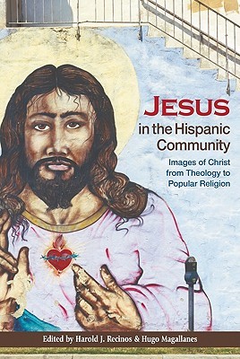Jesus in the Hispanic Community: Images of Christ from Theology to Popular Religion (Paperback)