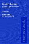 Creative Regions: Technology, Culture and Knowledge Entrepreneurship (Regions and Cities) Creative Regions: Technology, Culture and Knowledge Entrepreneurship (Regions and Cities)