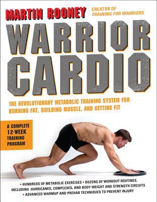 Warrior Cardio: The Revolutionary Metabolic Training System for Burning Fat, Building Muscle, and Getting Fit – A Proven 12-Week Program for Weight Loss (Paperback)