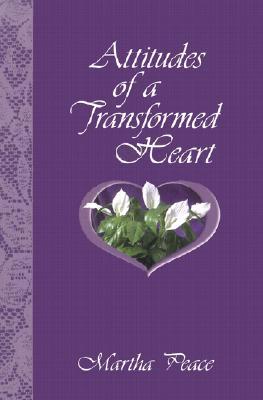 ATTITUDES OF A TRANSFORMED HEART (Paperback)