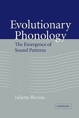 Evolutionary Phonology: The Emergence of Sound Patterns (Hardcover)