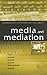 Media and Mediation: Volume I